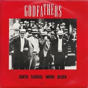 The God Fathers - Birth School Work Death