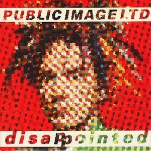 Public Image Limited - Disappointed