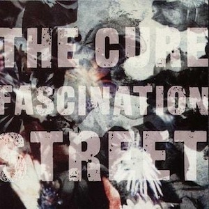The Cure - Fascination Street